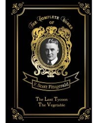 The Last Tycoon & The Vegetable = Последний магнат и Размазня: на англ.яз