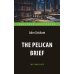 The Pelican Brief = Дело о пеликанах: книга для чтения на англ.яз