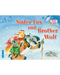 Лисичка-сестричка и братец волк = Sister Fox and Brother Wolf