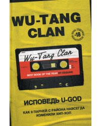Wu-Tang Clan. Исповедь U-GOD. Как 9 парней с района навсегда изменили хип-хоп