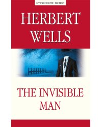 The Invisible Man = Человек-невидимка: на англ.яз