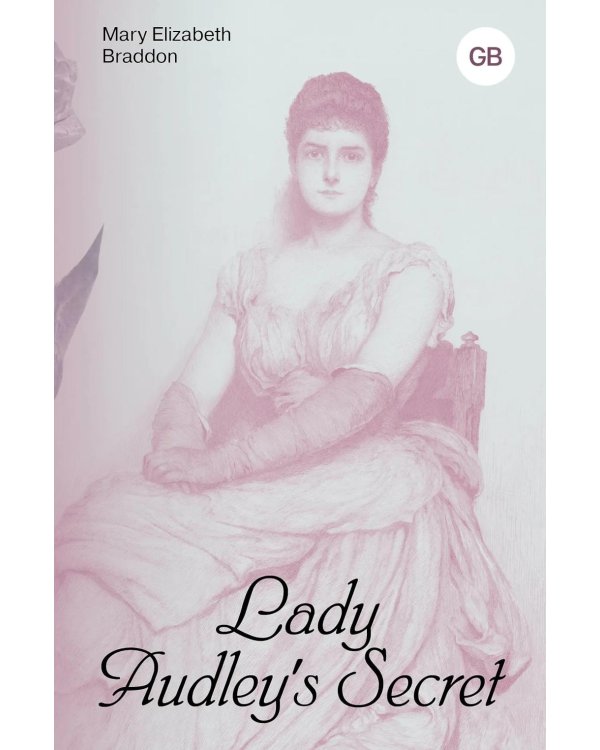 Lady Audley's Secret = Тайна леди Одли