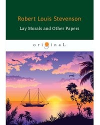 Lay Morals and Other Papers = Коллекция ЭССЕ: на англ.яз