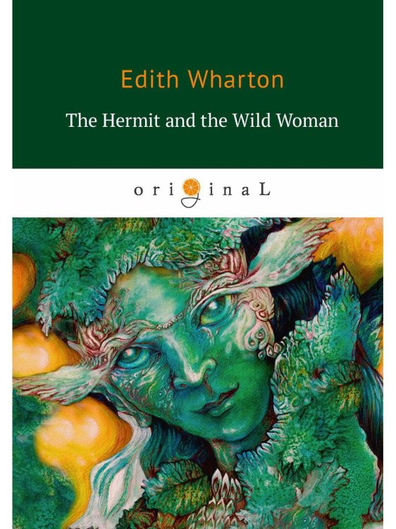 Original The Hermit and the Wild Woman = Отшельник и дикая женщина: на англ.яз