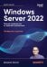 Windows Server 2022. Полное руководство по администрированию