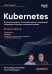 Kubernetes. Полное руководство по развертыванию и управлению Kubernetes в облачных и локальных средах. 2-е изд