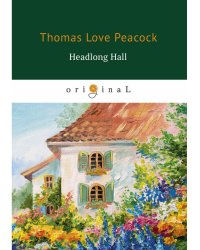 Headlong Hall = Безумный Дом: кн. на англ.яз