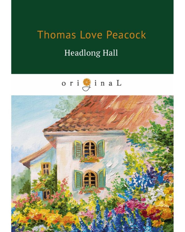 Headlong Hall = Безумный Дом: кн. на англ.яз