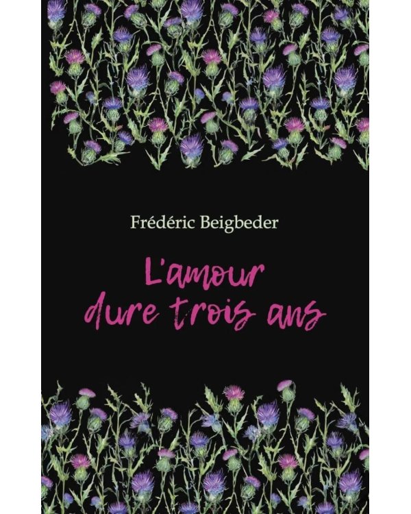 L'amour dure trois ans = Любовь живет три года. 99 франков: книга для чтения на французском языке