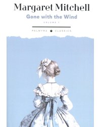 Gone with the Wind: in 2 vols. Vol. 1