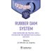 Rubber dam system: basic knowledge and practical skills for isolating the working field in clinical dentistry: tutorial guide