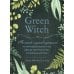 Викка. Сила природной магии Green Witch. Полный путеводитель по природной магии трав, цветов, эфирных масел и многому другому