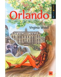 Orlando: A Biography = Орландо: книга для чтения на англ.яз. Уровень B2