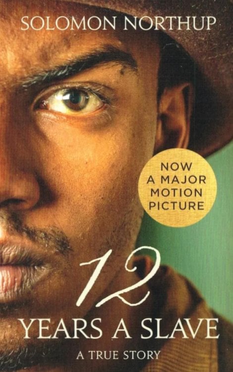 12 Years a Slave: A True Story 12 Years a Slave: A True Story