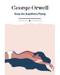 Keep the Aspidistra Flying: на англ.яз