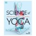 Science of Yoga: Understand the Anatomy and Physiology to Perfect your Practice