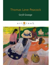 Gryll Grange = Усадьба Грилла: на англ.яз