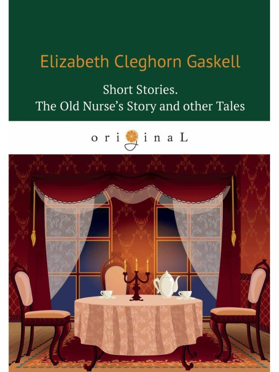 Short Stories. The Old Nurse's Story and other Tales
