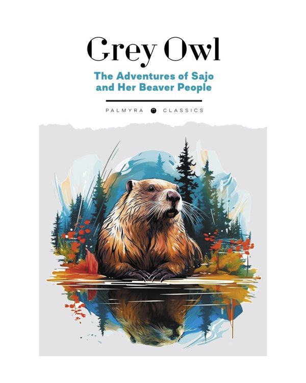 The Adventures of Sajo and Her Beaver People: на англ.яз