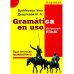 Gramatica en uso. Испанский язык. Практическая грамматика