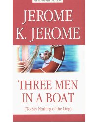 Three Men in a Boat (to Say Nothing of the Dog) = Трое в лодке, не считая собаки