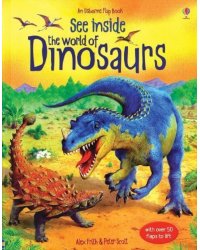 See Inside the World Of Dinosaurs