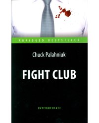 Fight Club = Бойцовский клуб: книга для чтения на англ.яз. Intermediate