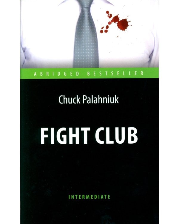 Fight Club = Бойцовский клуб: книга для чтения на англ.яз. Intermediate