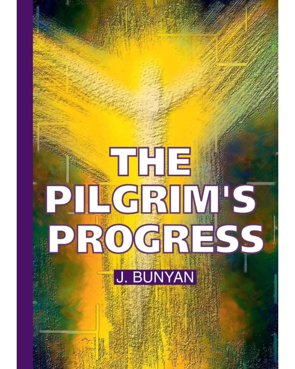 The Pilgrim's Progress = Путешествие Пилигрима в Небесную Страну: на англ.яз