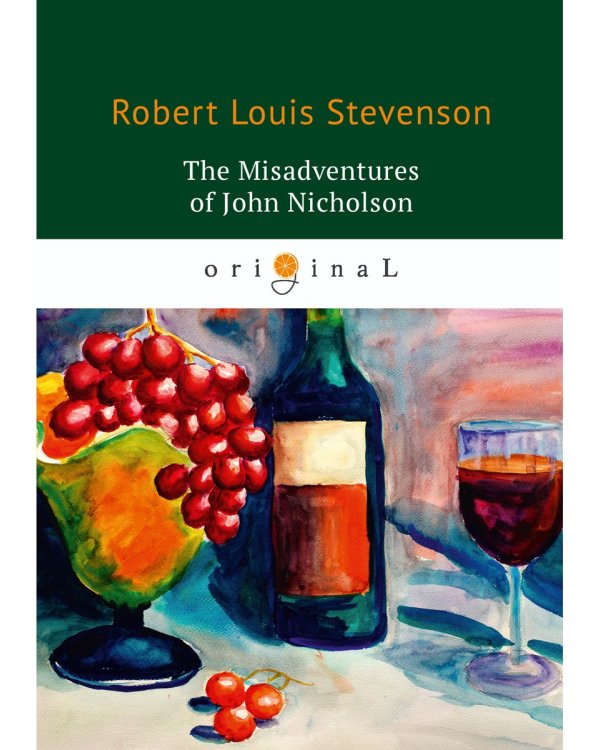 The Misadventures of John Nicholson = Несчастья Джона Никольсона: на англ.яз