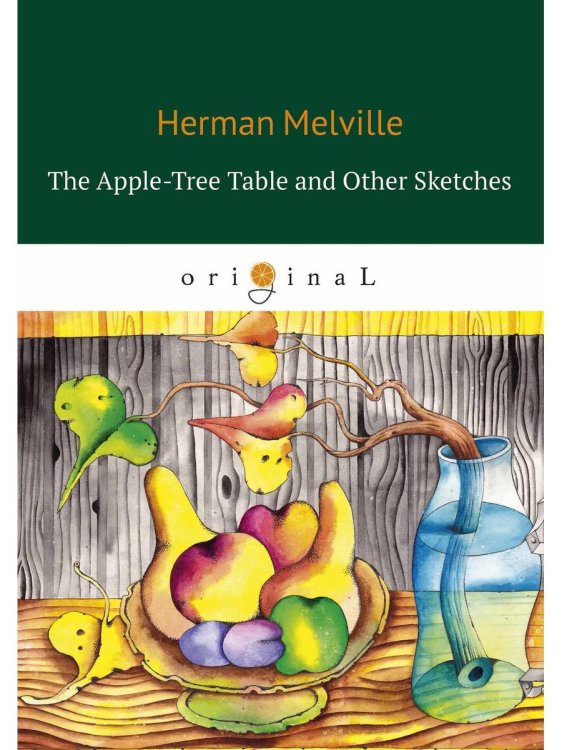The Apple-Tree Table and Other Sketches = Стол из яблони и другие рассказы: на англ.яз