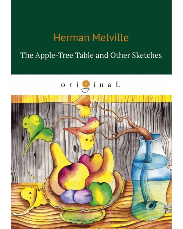 The Apple-Tree Table and Other Sketches = Стол из яблони и другие рассказы: на англ.яз