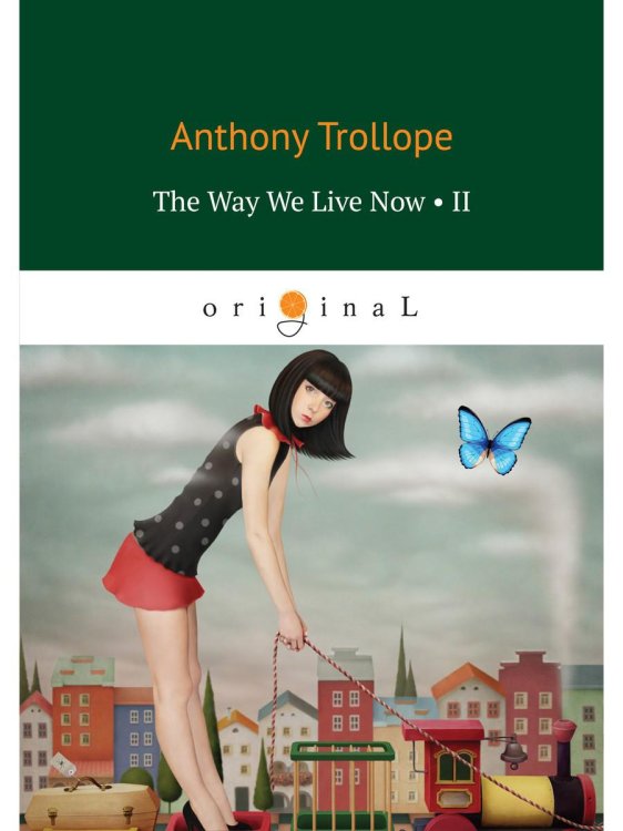 Original The Way We Live Now 2 = Как мы теперь живем 2