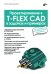 Проектирование в T-FLEX CAD в задачах и примерах. 131 задание для самостоятельной разработки