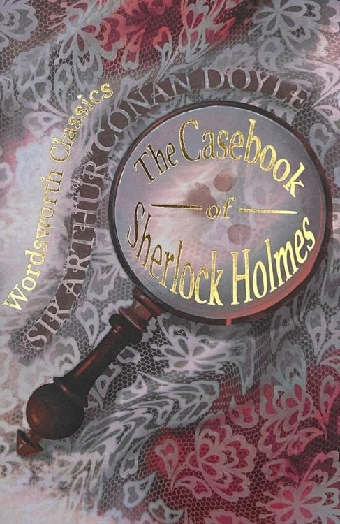The Casebook of Sherlock Homes & His Last Bow