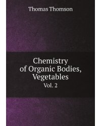 Chemistry of Organic Bodies, Vegetables