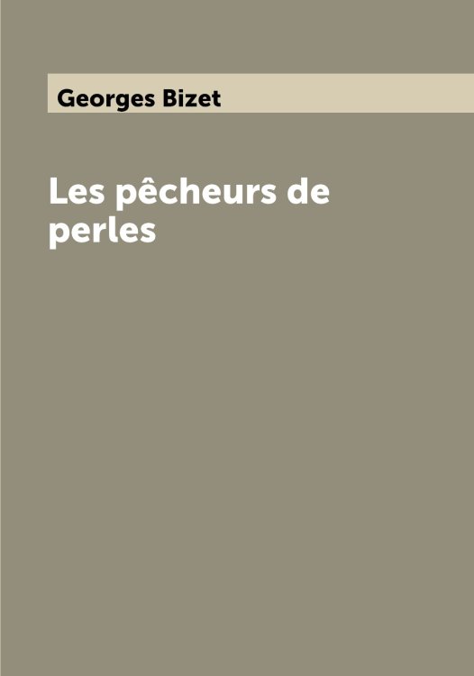 Обложка книги «Les pêcheurs de perles» — Georges Bizet, ISBN 9785521433681