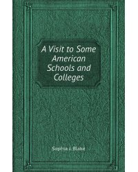 A Visit to Some American Schools and Colleges