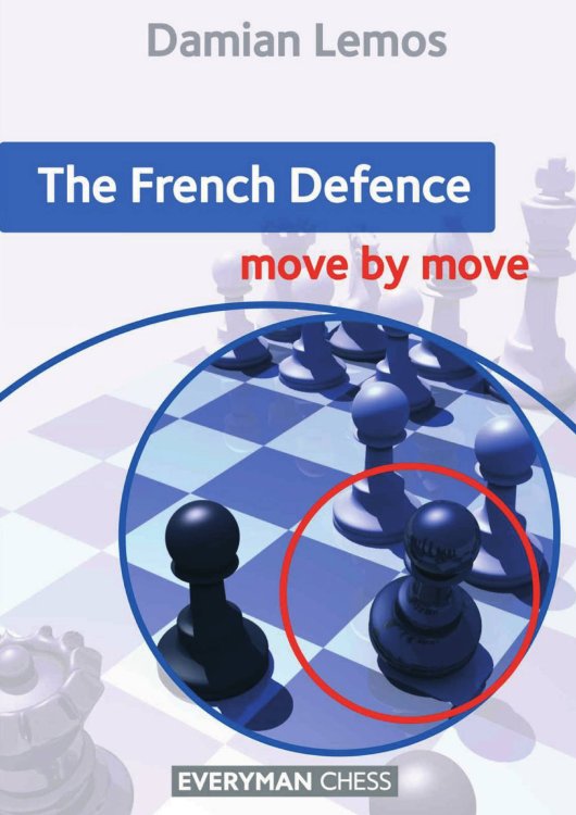Обложка книги «The French Defence Move by Move» — Damian Lemos, ISBN 9785885427418