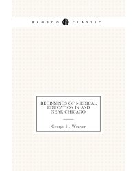 Beginnings of medical education in and near Chicago