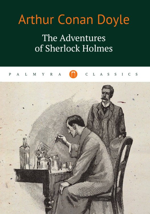 Обложка книги «The Adventures of Sherlock Holmes» — Doyle Arthur Conan, ISBN 9785524021649