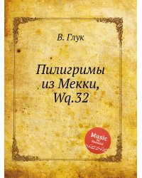 Пилигримы из Мекки, Wq.32