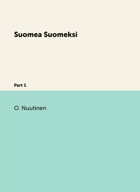 Suomea Suomeksi Обложка книги «Suomea Suomeksi» — O. Nuutinen, ISBN 9785519704540