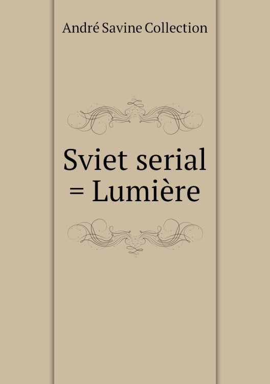 Sviet serial = Lumière