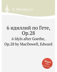 6 идиллий по Гете, Op.28