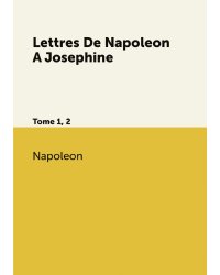 Lettres De Napoleon A Josephine
