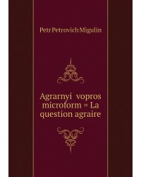 Agrarnyĭ vopros microform = La question agraire