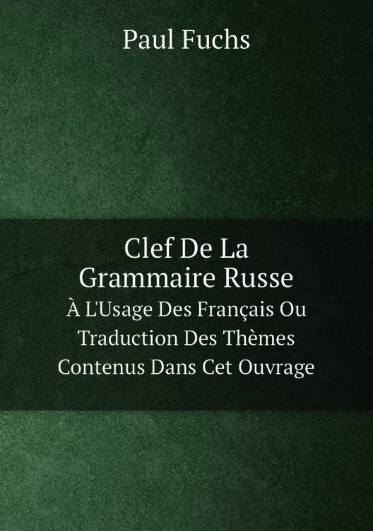 Clef De La Grammaire Russe