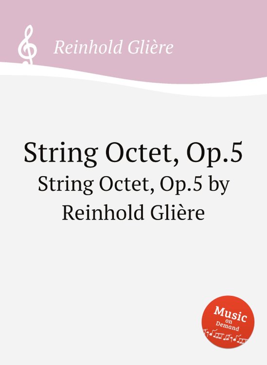 Обложка книги «Струнный октет, Op.5» — Р. Глиэра, ISBN 9785884632660