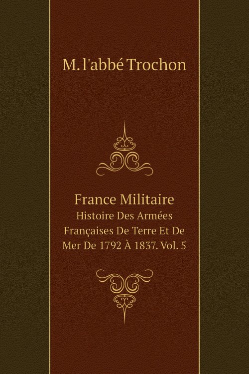 Обложка книги «France Militaire» — M. l'abbé Trochon, ISBN 9785519700221
